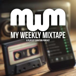 My Weekly Mixtape: A Playlist Curation Podcast by Brian Colburn