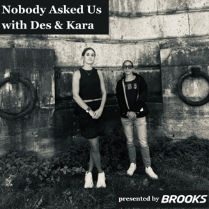 Nobody Asked Us with Des & Kara by Des Linden and Kara Goucher