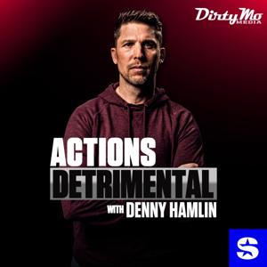 Actions Detrimental with Denny Hamlin by Dirty Mo Media, SiriusXM