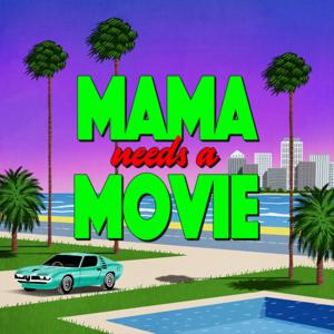 Mama Needs a Movie by Mama Needs a Movie