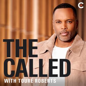 The Called Podcast by Touré Roberts