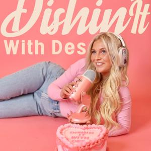 dishin' it with des by Destiny Sidwell