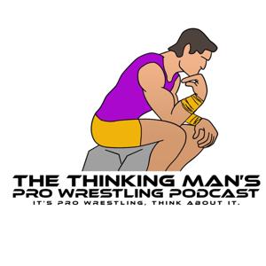 The Thinking Man’s Pro Wrestling Podcast