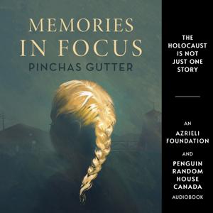 Memories in Focus by Pinchas Gutter - Holocaust Survivor Memoirs Collection