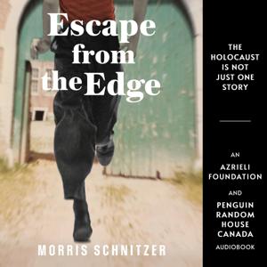 Escape from the Edge by Morris Schnitzer - Holocaust Survivor Memoirs Collection by An Azrieli Foundation and Penguin Random House Canada Audiobook