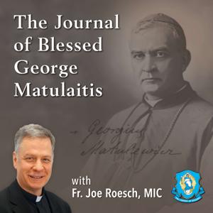 The Journal of Blessed George Matulaitis with Fr. Joe Roesch