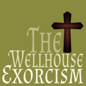 The Wellhouse Exorcism