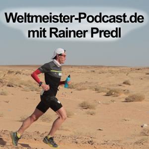 Weltmeister-Podcast.de mit Rainer Predl, Österreichischer Ultraläufer, Inhaber mehrerer Weltrekorde