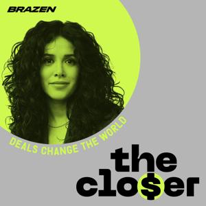 The Closer: Deals Change the World by Brazen