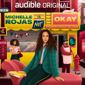 Michelle Rojas Is Not Okay by Audible Originals