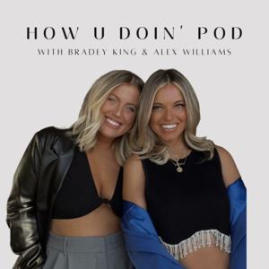 HOW U DOIN' WITH BRADEY KING & ALEX WILLIAMS