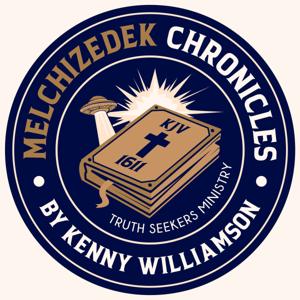 Melchizedek Chronicles by Kenny Williamson