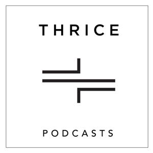 THRICE Podcasts by Thrice