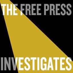 The Free Press Investigates by The Free Press