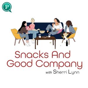 Snacks and Good Company with Sherri Lynn by Purposely