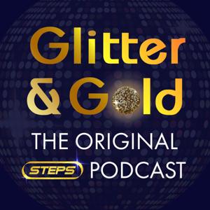 Glitter & Gold: The Original Steps Podcast by Glitter & Gold