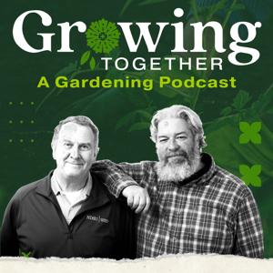 Growing Together: A Gardening Podcast