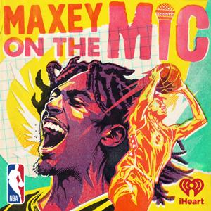 Maxey on the Mic by iHeartPodcasts and NBA