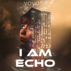 I Am Echo by Voyage Media