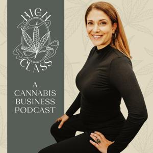 High Class a Cannabis Business Podcast