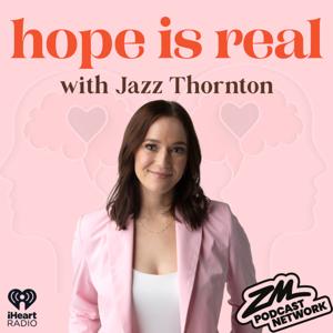 Hope Is Real with Jazz Thornton by ZM Podcast Network