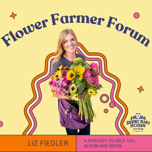 Flower Farmer Forum by Liz Fiedler