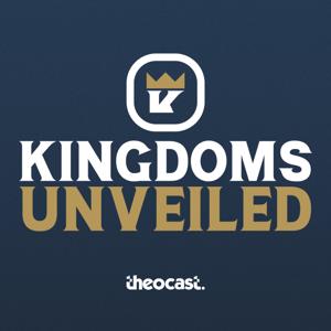 Kingdoms Unveiled by Theocast