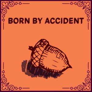 Born by Accident