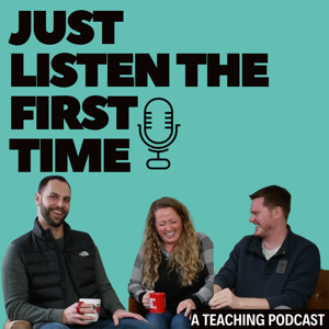 Just Listen the First Time | A Teaching Podcast