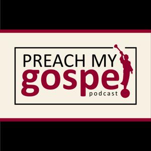 Preach My Gospel Podcast