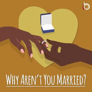 Why Aren't You Married?