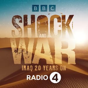 Shock and War: Iraq 20 Years On by BBC Radio 4