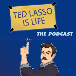 Ted Lasso Is Life: The Podcast by Kevin Duong