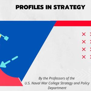 Profiles in Strategy by The U.S. Naval War College