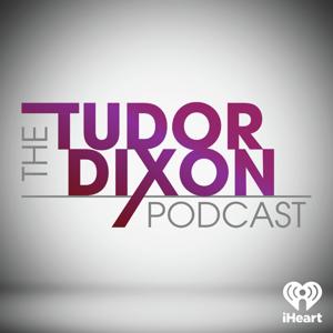 The Tudor Dixon Podcast by iHeartPodcasts