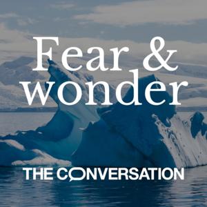 Fear and Wonder by The Conversation