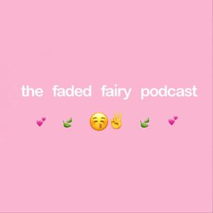 the faded fairy podcast