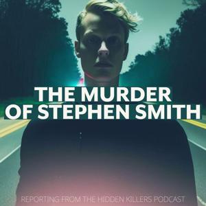 The Murder Of Stephen Smith by True Crime Today