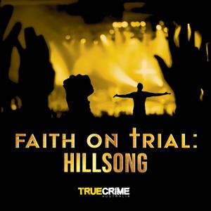 Faith on Trial: Hillsong by True Crime Australia