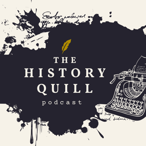 The History Quill Podcast: Writing and Publishing Historical Fiction