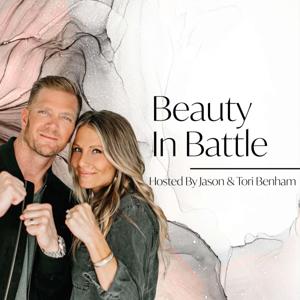 Beauty in Battle Podcast by Jason Benham, Tori Benham