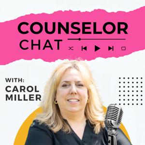 Counselor Chat Podcast by Carol Miller, School Counselor