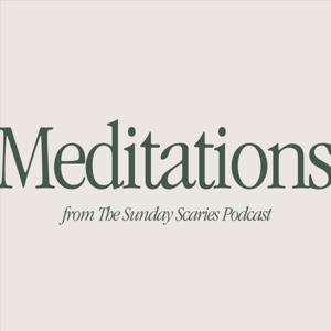 Meditations by The Sunday Scaries Podcast