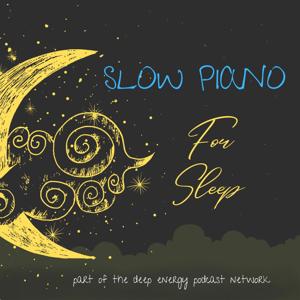 Slow Piano for Sleep - Music for Sleep, Meditation and Relaxation by Jim Butler