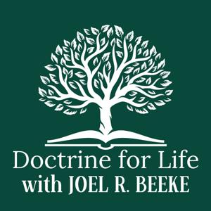 Doctrine for Life by Dr. Joel Beeke