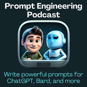 ChatGPT & Prompt Engineering Podcast by Greg Schwartz