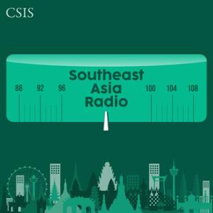 Southeast Asia Radio by CSIS | Center for Strategic and International Studies