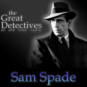 The Great Detectives Present Sam Spade (Old Time Radio) by Adam Graham Radio Detective Podcasts