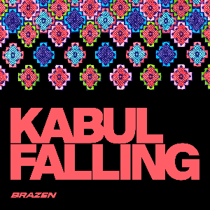 Kabul Falling by Brazen