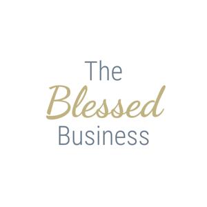 The Blessed Business Podcast